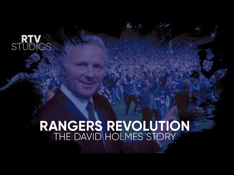 RTV Studios | Rangers Revolution | The David Holmes Story