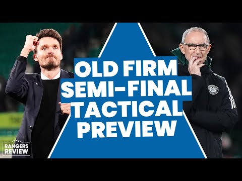 Rangers v Celtic | Old Firm Semi Final Tactical Preview