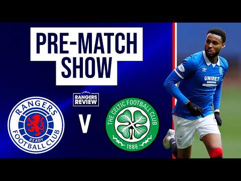 Rangers v Celtic: LIVE Team News & Build Up