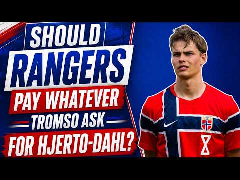 Should Rangers pay whatever Tromso Ask For Hjerto-Dahl?