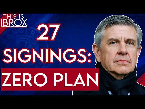 Twenty Seven Rangers Signings But No Plan!