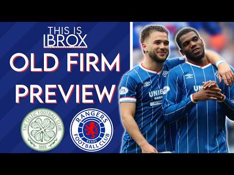 Rangers v Celtic – Old Firm Preview!
