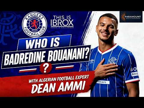 Rangers’ New Algerian! Who is Badredine Bouanani?