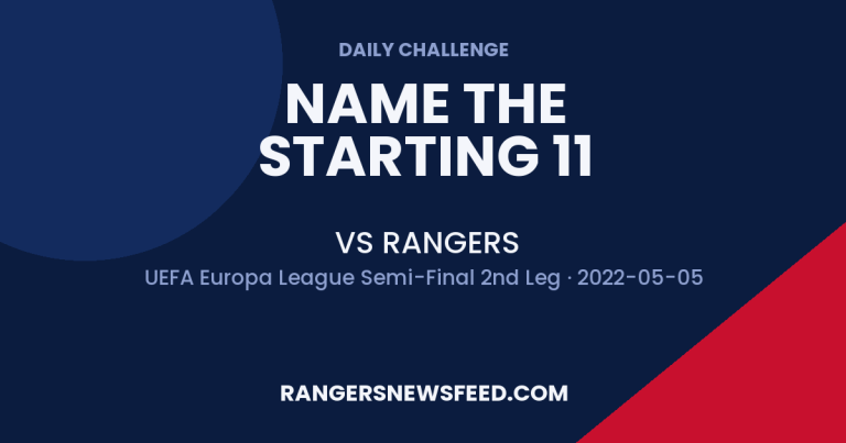 Today’s Challenge:  vs Rangers — Name the Starting 11
