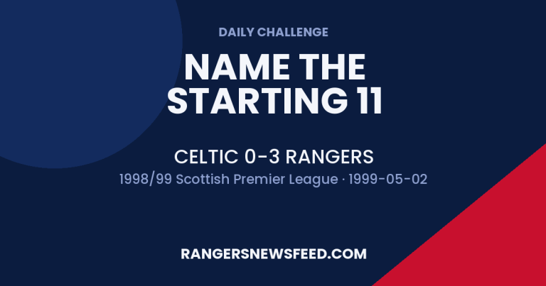 Today’s Challenge: Celtic 0-3 Rangers — Name the Starting 11